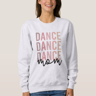 Dance Mum Dance Mama Dancer Mama Gifts Sweatshirt