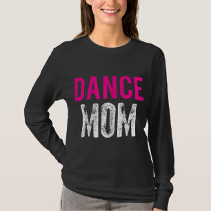 Dance Mum Dancer Ballet Practice T-Shirt