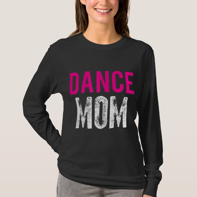 Dance Mum Dancer Ballet Practice T-Shirt (Front)