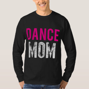 Dance Mum Dancer Ballet Practice T-Shirt