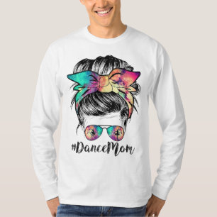 Dance Mum Dancing Mummy Messy Bun Mum Mama Mothers T-Shirt