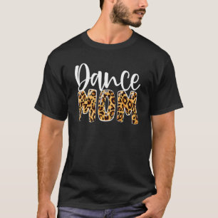Dance Mum Leopard Dance Mum Mother's Day 2022 3 T-Shirt
