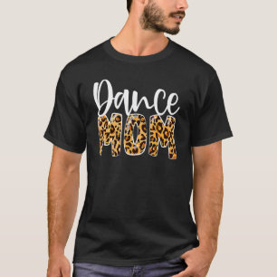 Dance Mum Leopard Dance Mum Mother's Day 2022 T-Shirt