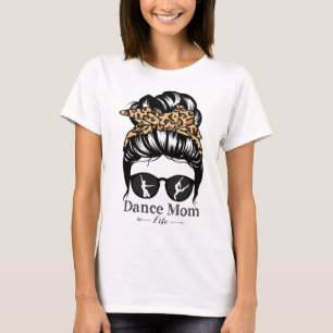 Dance Mum Messy Bun Hair Funny Leopard Dancer T-Shirt