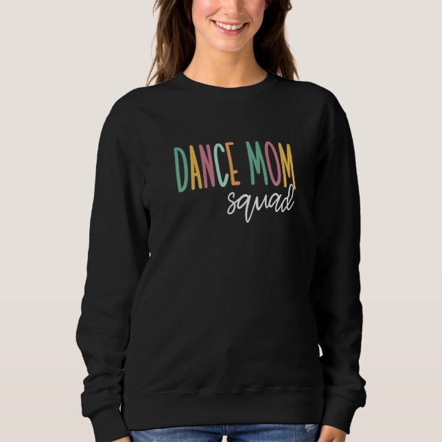 Dance Mum Squad   Sweatshirt (Front)