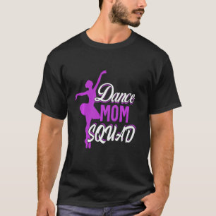 Dance Mum Squad Women Dancer Mama Mummy Mum Life M T-Shirt
