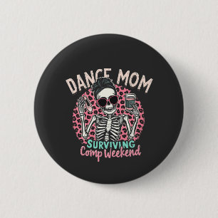 Dance Mum Surviving Comp Weekend 6 Cm Round Badge