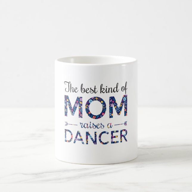 Dance Mum The Best Kind Of Mum Raises A Dancer Coffee Mug (Center)