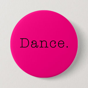 Dance. Neon Hot Pink Dance Quote Template 7.5 Cm Round Badge