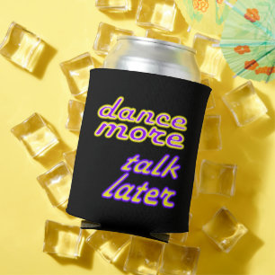 dance now, talk later can cooler
