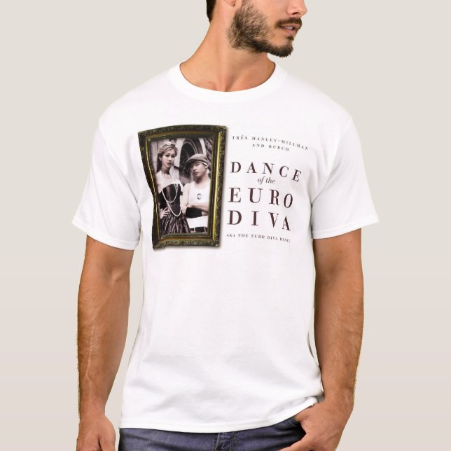 Dance of the Euro Diva - Tres Hanley & Burch T-Shirt (Front)