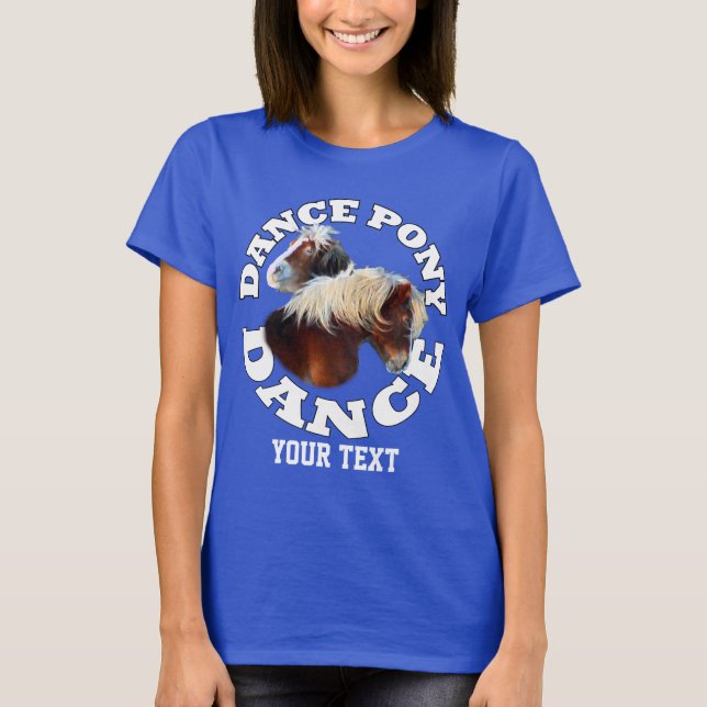 Dance pony dance T-Shirt (Front)
