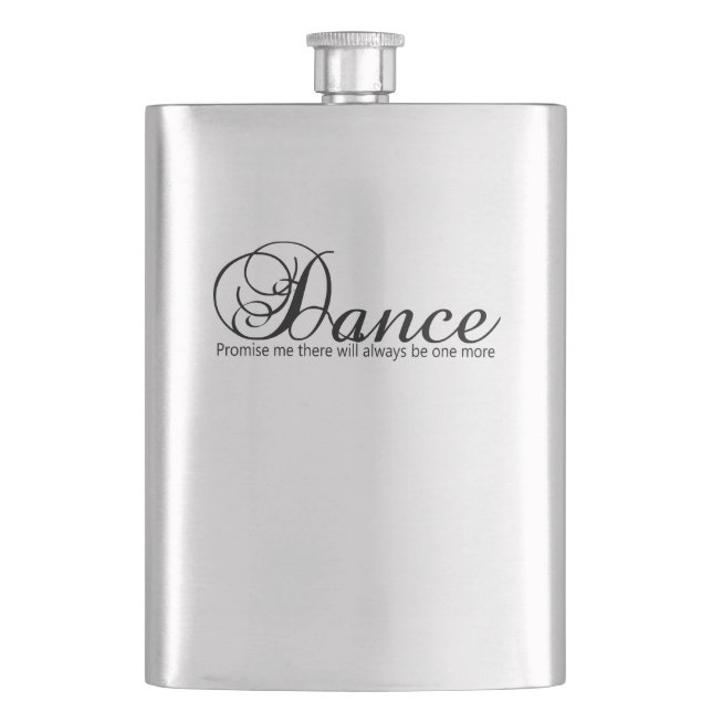 Dance Promise Me There Will Always Be One More Hip Flask (Front)