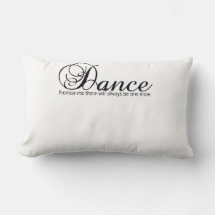 Dance Promise Me There Will Always Be One More Lumbar Cushion