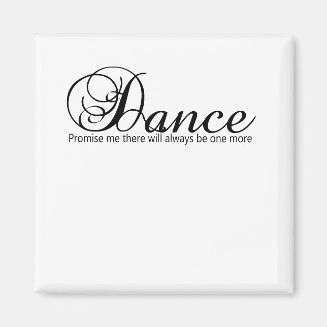 Dance Promise Me There Will Always Be One More Magnet (Front)