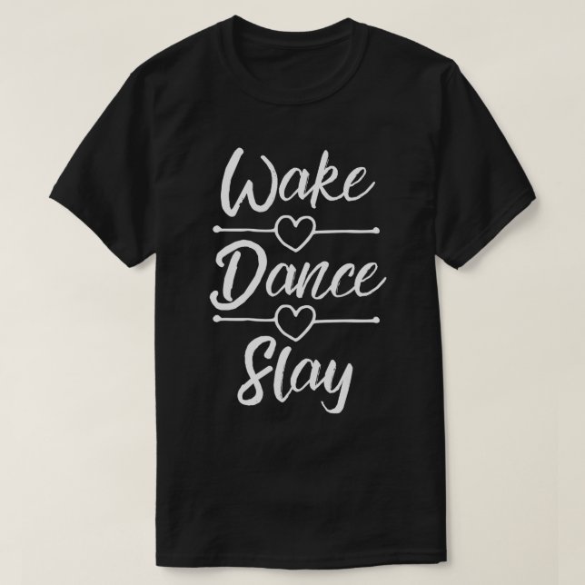Dance s For Teen Girls Wake Dance Slay Dancing Gif T-Shirt (Design Front)