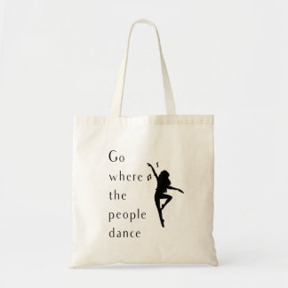 Dance Shirt Go Where The People Dance Tote Bag