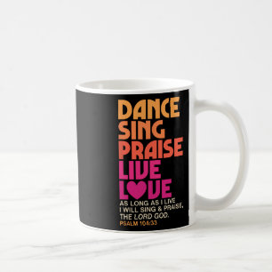 Dance Sing Praise Live Love Dancing Christian Men Coffee Mug