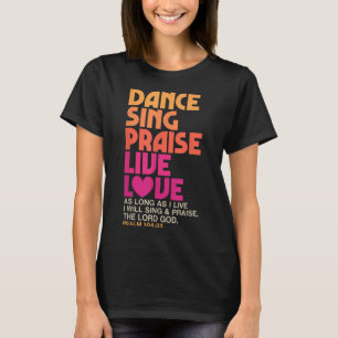 Dance Sing Praise Live Love Dancing Christian Men  T-Shirt
