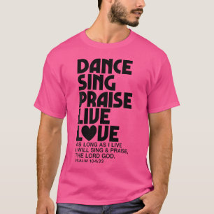 Dance Sing Praise Live Love Dancing Christian Men  T-Shirt