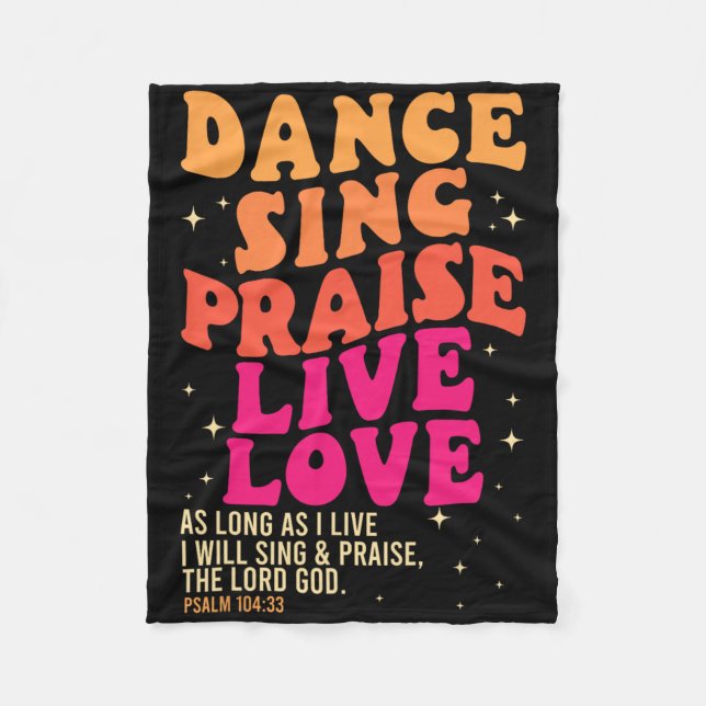 Dance Sing Praise Live Love Lord God Psalm Dancing Fleece Blanket (Front)