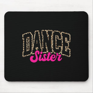 Dance Sister Leopard Dancing Sis Life Girls Women Mouse Pad