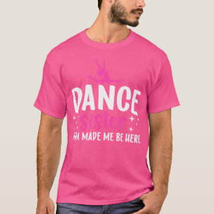 Dance Sister Of A Dancer Sister Funny Dancing Sist T-Shirt