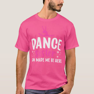 Dance Sister Of A Dancer Sister Funny Dancing Sist T-Shirt