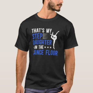 Dance Step-Dad Proud Dancing Stepdad Of A Dancer S T-Shirt