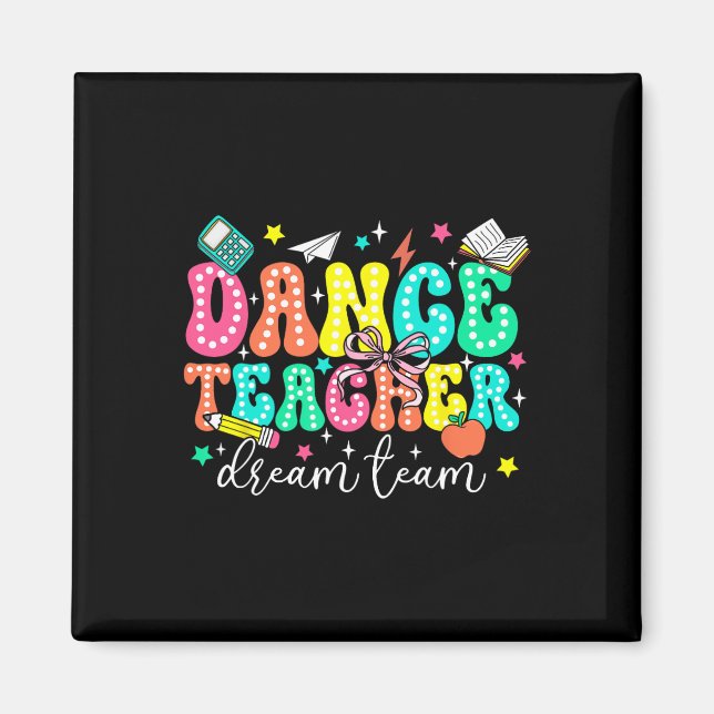 Dance Teacher Dream Team First Day Of School Retro Magnet (Front)