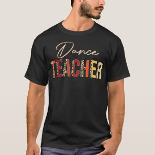 Dance Teacher leopard Fall Autumn Lovers Thanksgiv T-Shirt
