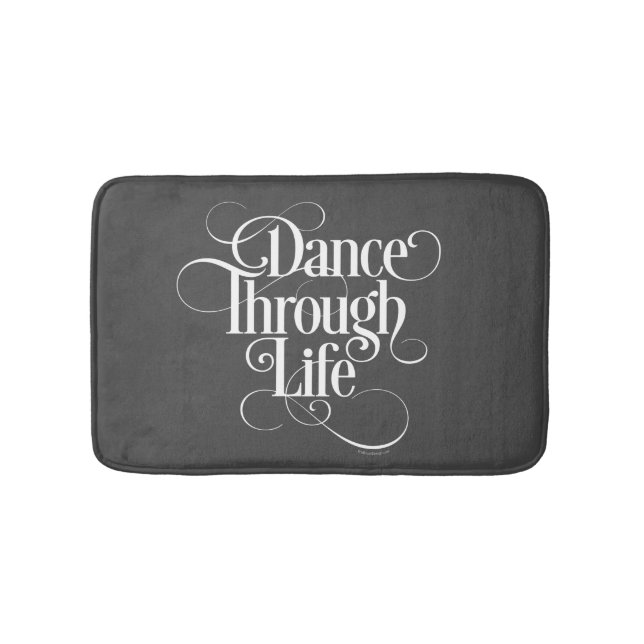 Dance Through Life Bathroom Mat (Front)
