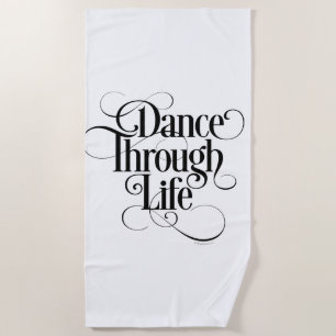 Dance Through Life Beach Towel