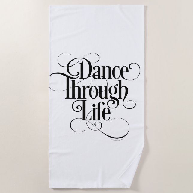 Dance Through Life Beach Towel (Front)