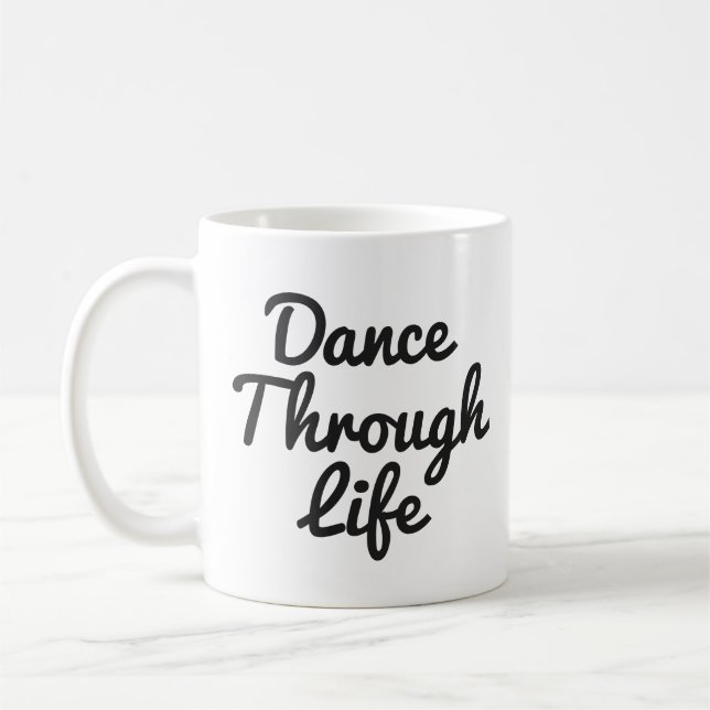 Dance Through Life Quote Dancer Gift Ballerina Coffee Mug (Left)