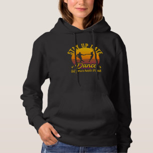 Dance Till Your Heels Brake Ballroom Dancing  3 Hoodie