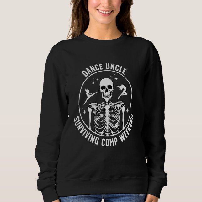 Dance Uncle Of A Dancer Uncle Funny Dancing Uncle Sweatshirt (Front)
