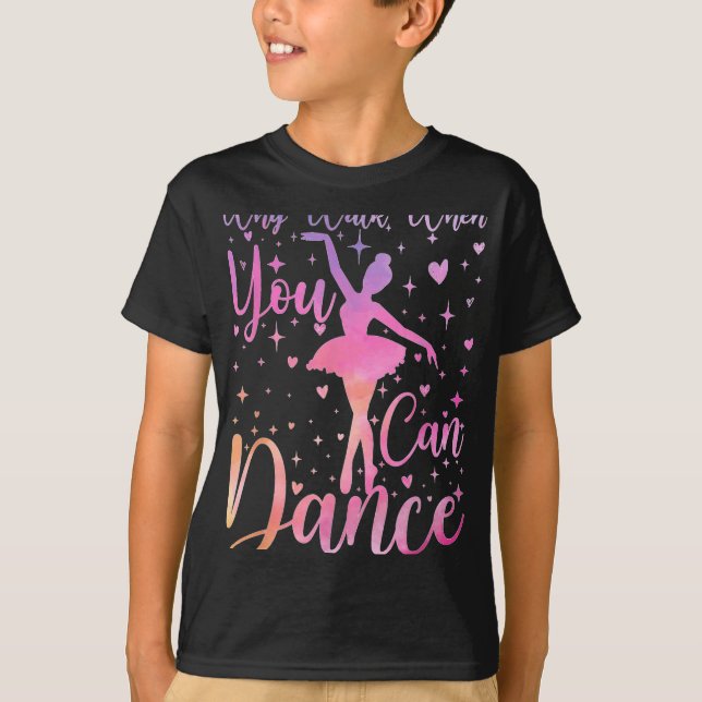 Dancer Ballet Recital Why Walk When You Can Dance  T-Shirt (Front)