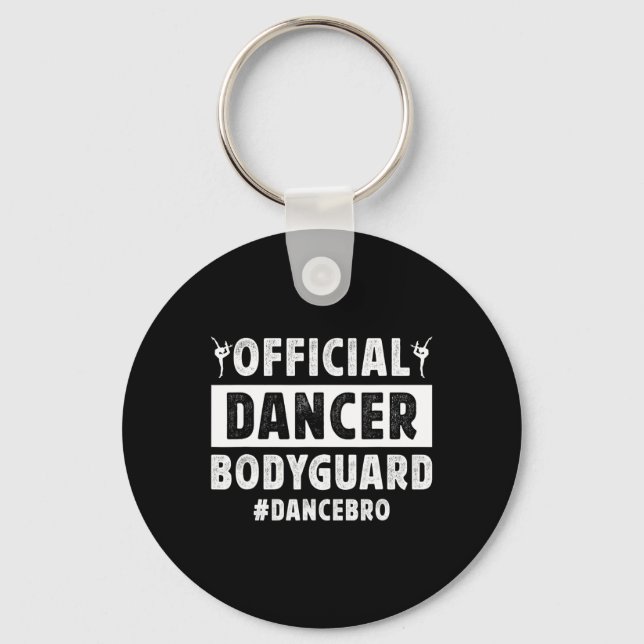 Dancer Bodyguard Dance Brother Of A Dancer Brother Key Ring (Front)