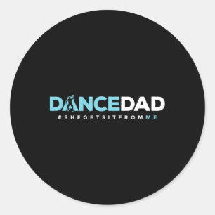 Dancer Dad Father Daddy Dance Teacher Dancing Perf Classic Round Sticker