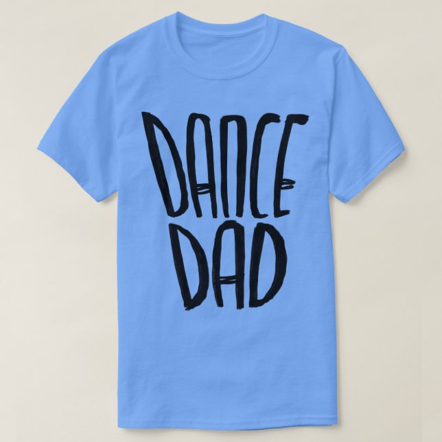 Dancer Dance Dad T-Shirt (Design Front)