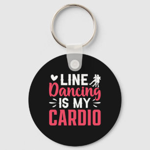 Dancer Dance Line Dancing Is My Cardio  Key Ring