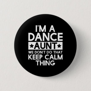Dancer Dancing Dance Aunt Funny Aunts Auntie T Shi 6 Cm Round Badge
