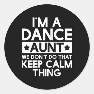 Dancer Dancing Dance Aunt Funny Aunts Auntie T Shi Classic Round Sticker