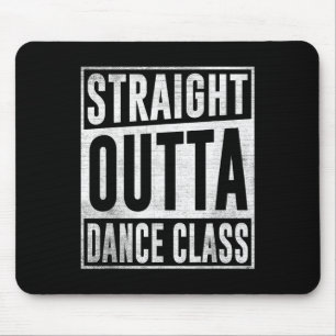 Dancer Dancing Straight Outta Dance Cl Mouse Pad