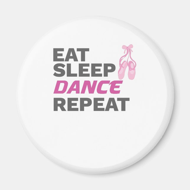 Dancer for Dancing Teacher Eat Sleep Dance Repeat Magnet (Front)