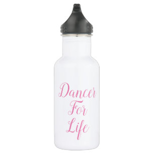 Dancer For Life Water Bottle   Recital Gift