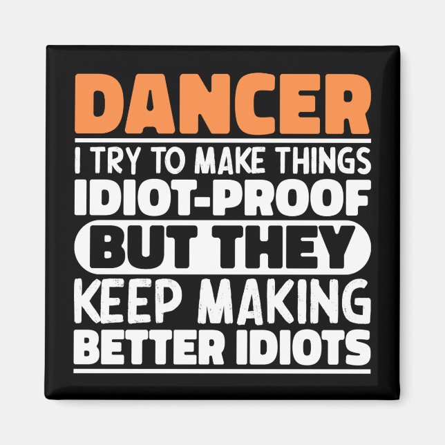 Dancer I Try To Make Things Funny Sayings Dancing Magnet (Front)