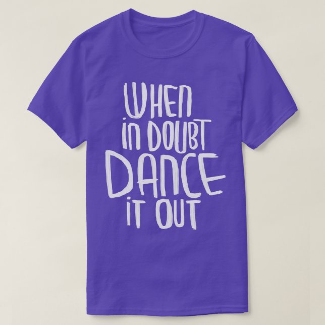 Dancer Motto Dance it Out T-Shirt (Design Front)