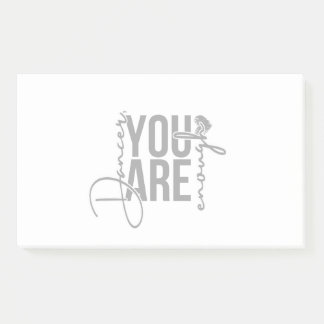 Dancer, You are enough. Post it notes